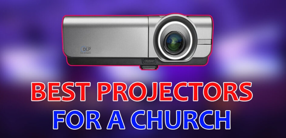 Your Guide to Choosing the Right Projectors for Church