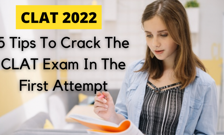 5 Tips to Crack the CLAT exam 2022