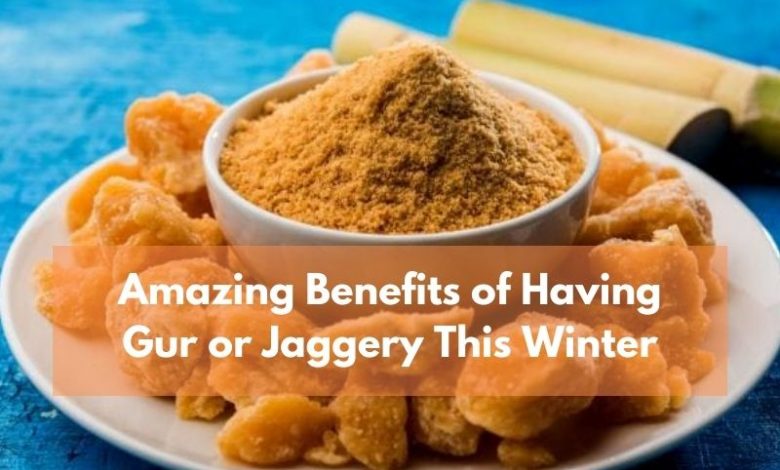 Amazing Benefits of Having Gur or Jaggery This Winter