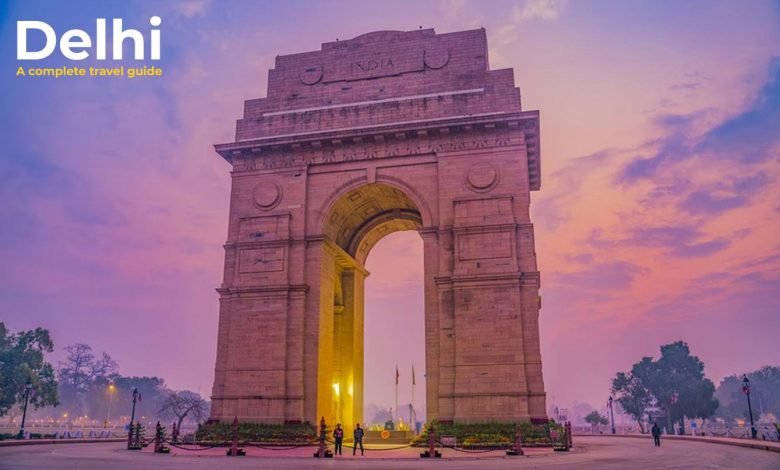 Delhi - A complete travel guide
