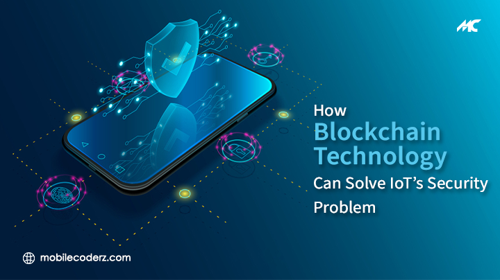 How Blockchain Technology Can Solve IoT’s Security Problem