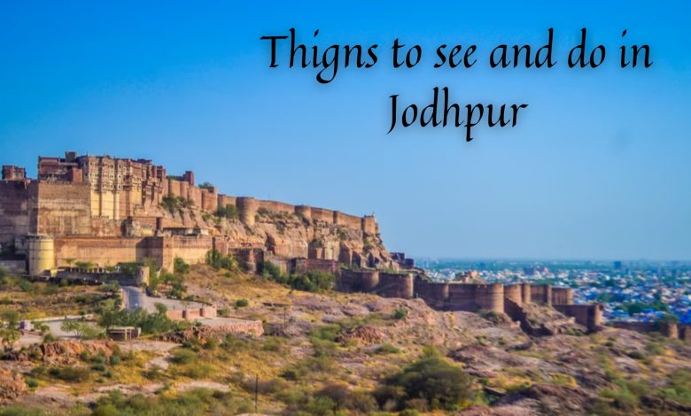 Things to see and do in Jodhpur