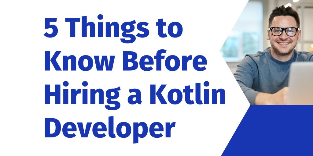 Things to know before hiring a kotlin developer