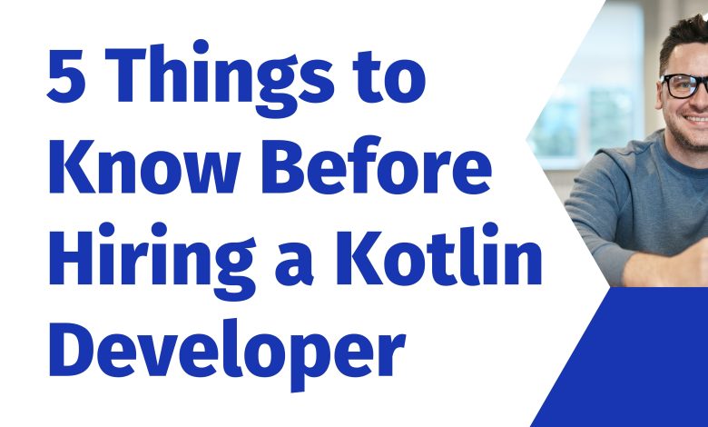 Things to know before hiring a kotlin developer