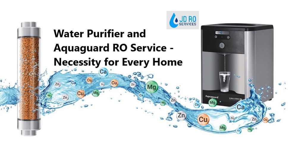 Water Purifier and Aquaguard RO Service - Necessity for Every Home