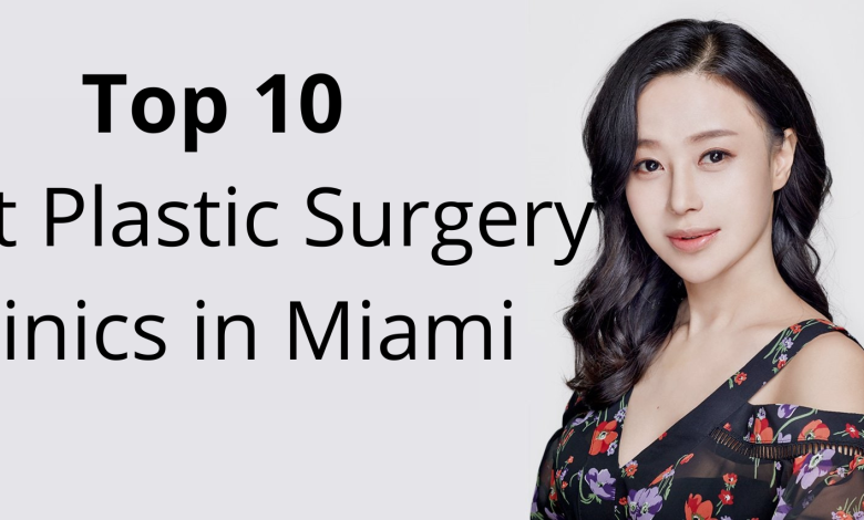 10 Best Plastic Surgery Clinics in Miami