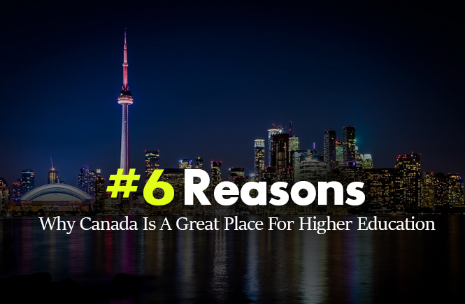 6 Reasons Why Canada Is A Great Place For Higher Education