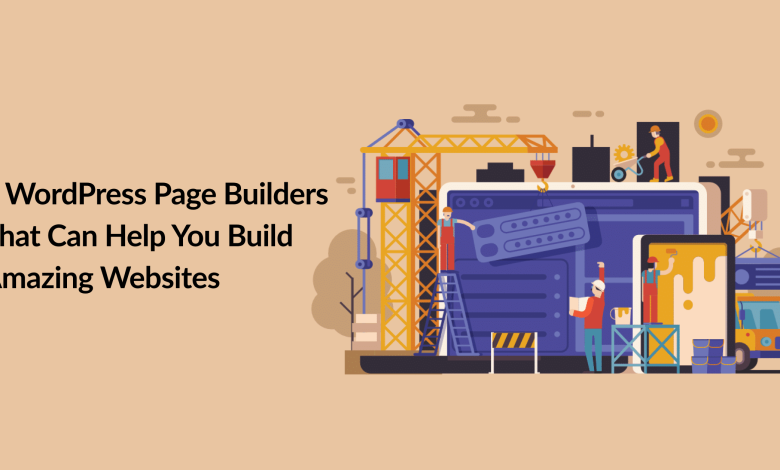 5 WordPress Page Builders That Can Help You Build Amazing Websites