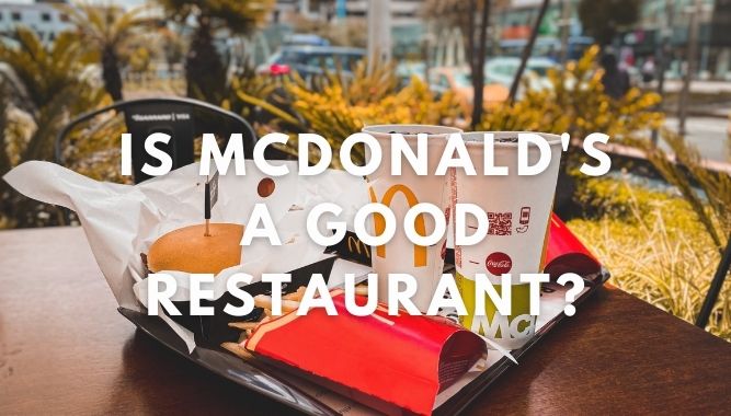 Is McDonald's a good restaurant?