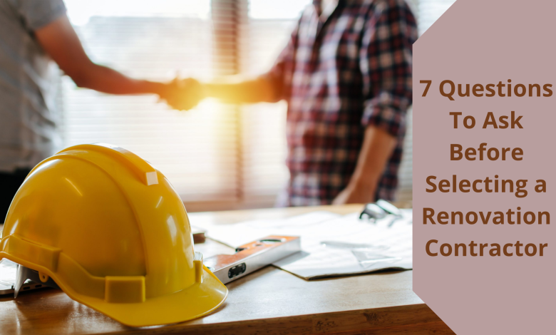 What to Ask Before Selecting a Renovation Contractor