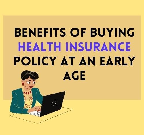 Benefits of Buying Health Insurance Policy at an Early Age