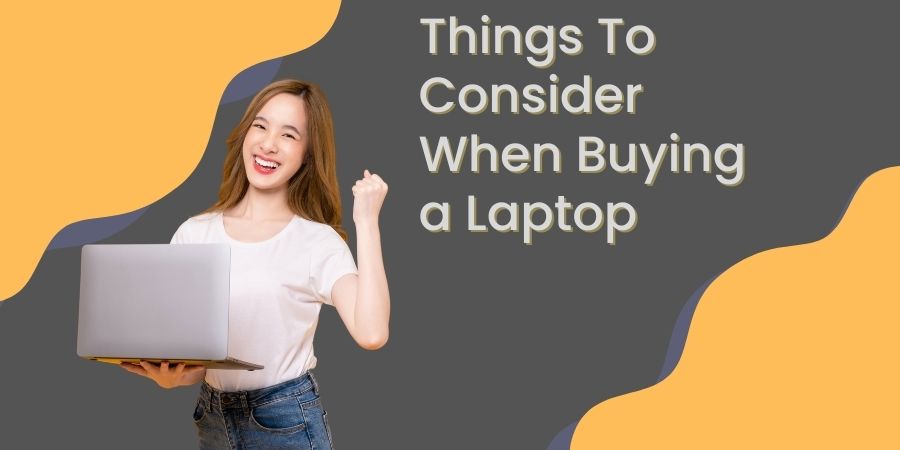 things to consider when buying a laptop