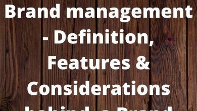 Brand management - Definition, Features & Considerations behind a Brand
