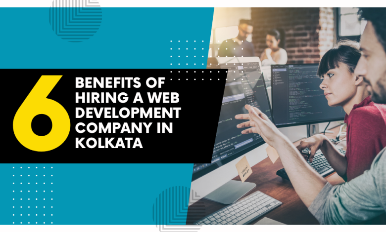 Benefits of Hiring a Web Development Company in Kolkata