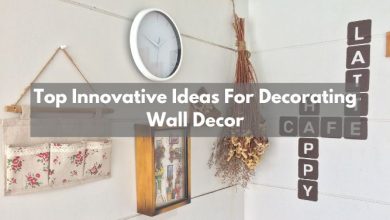 Top Innovative Ideas For Decorating Wall Decor