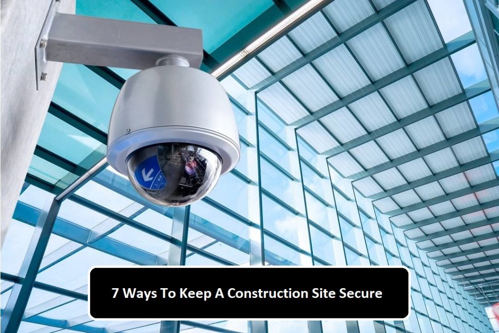 7 Ways To Keep A Construction Site Secure